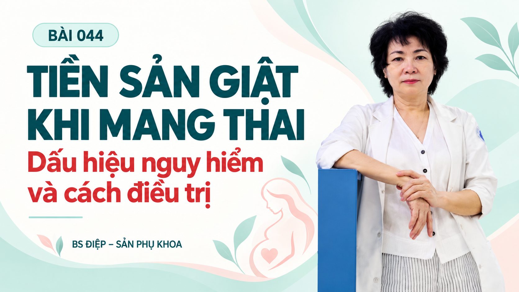 BS Điệp tư vấn về tiền sản giật khi mang thai
