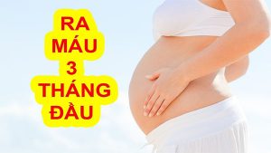 Ra máu 3 tháng đầu