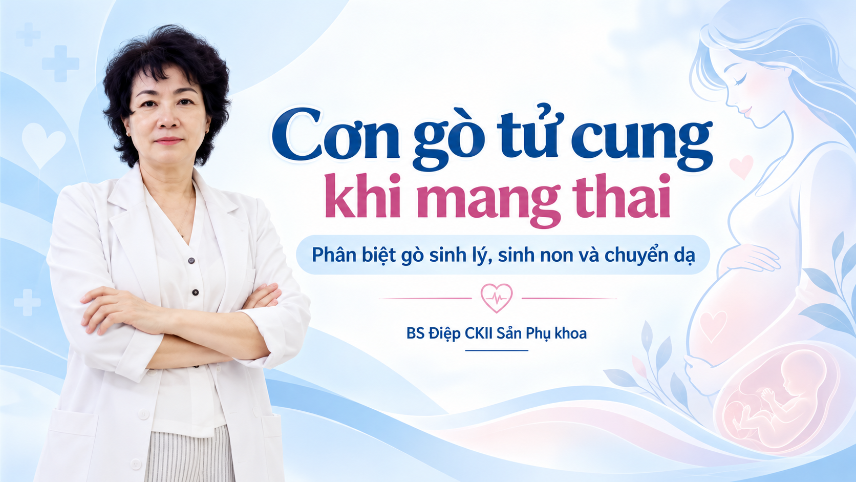 Cơn gò tử cung khi mang thai - BS Điệp Sản Phụ khoa