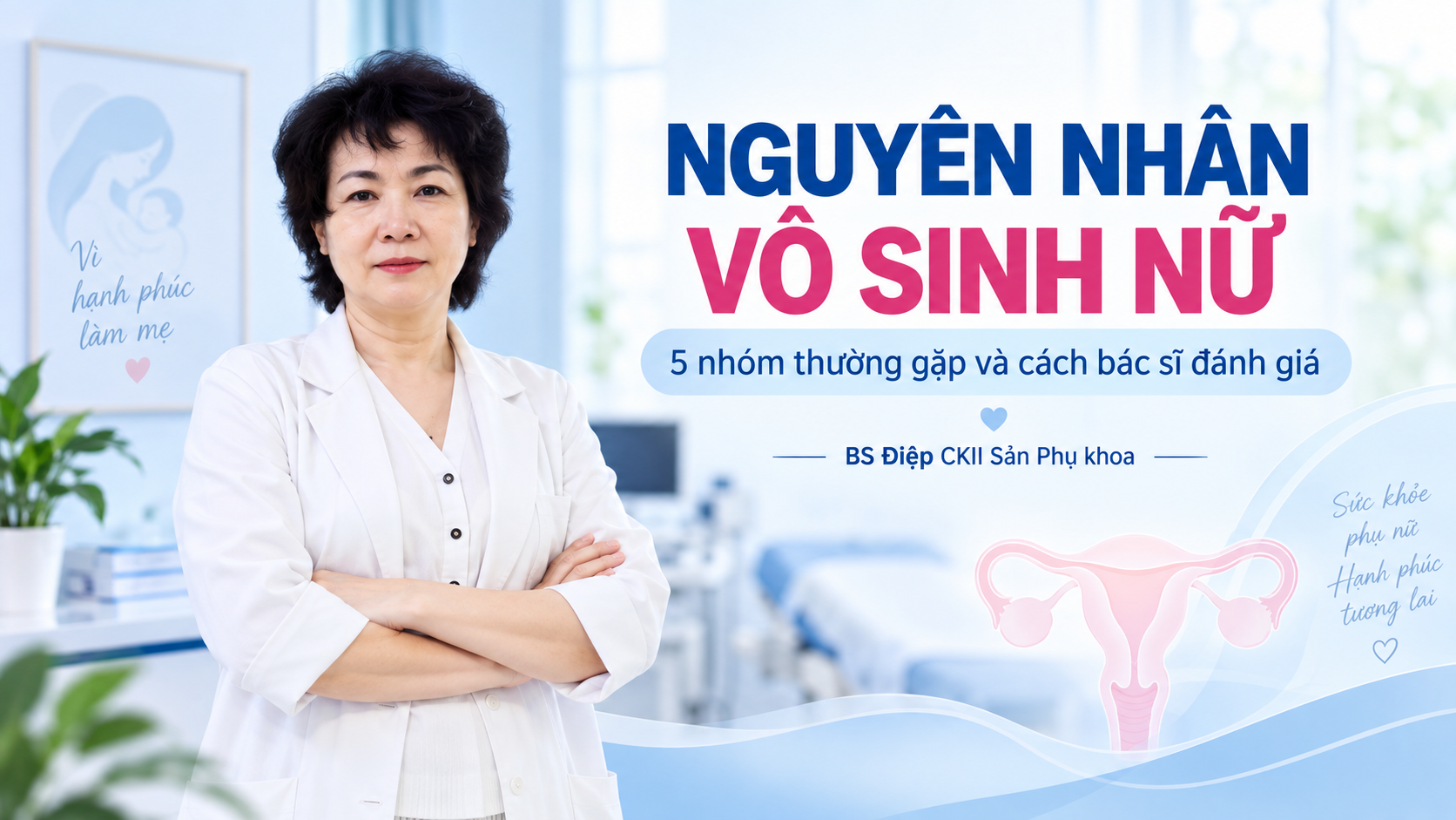 Nguyên nhân vô sinh nữ – BS Điệp tư vấn