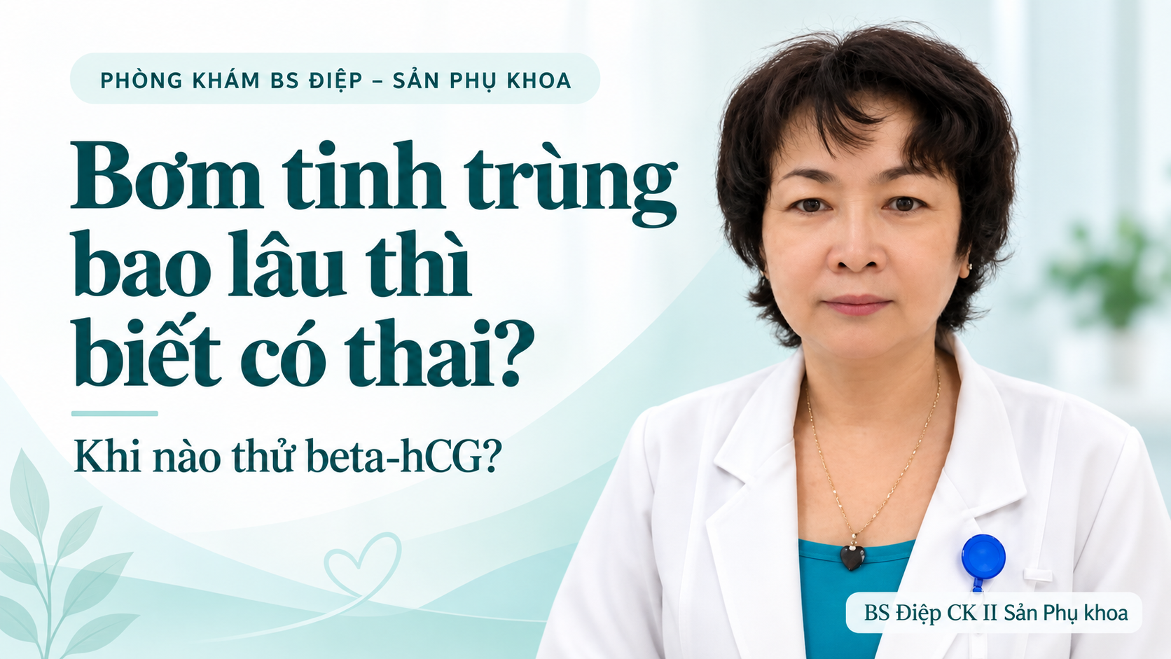 BS Điệp tư vấn thời điểm thử thai sau IUI.