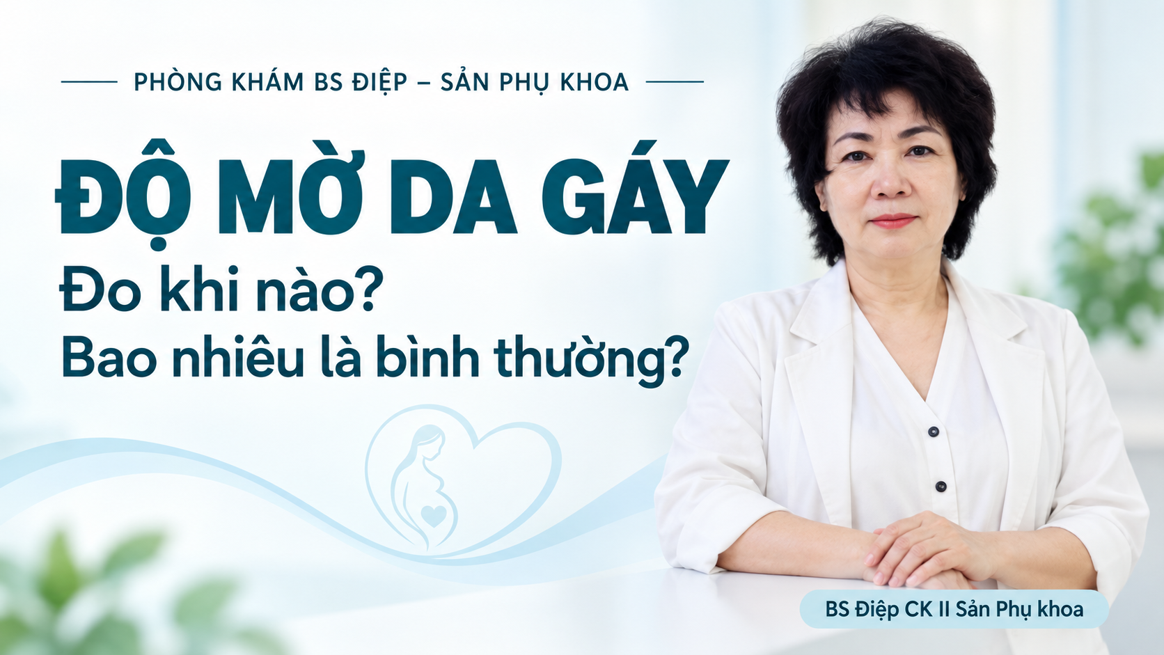 BS Điệp tư vấn đo độ mờ da gáy và ý nghĩa kết quả.