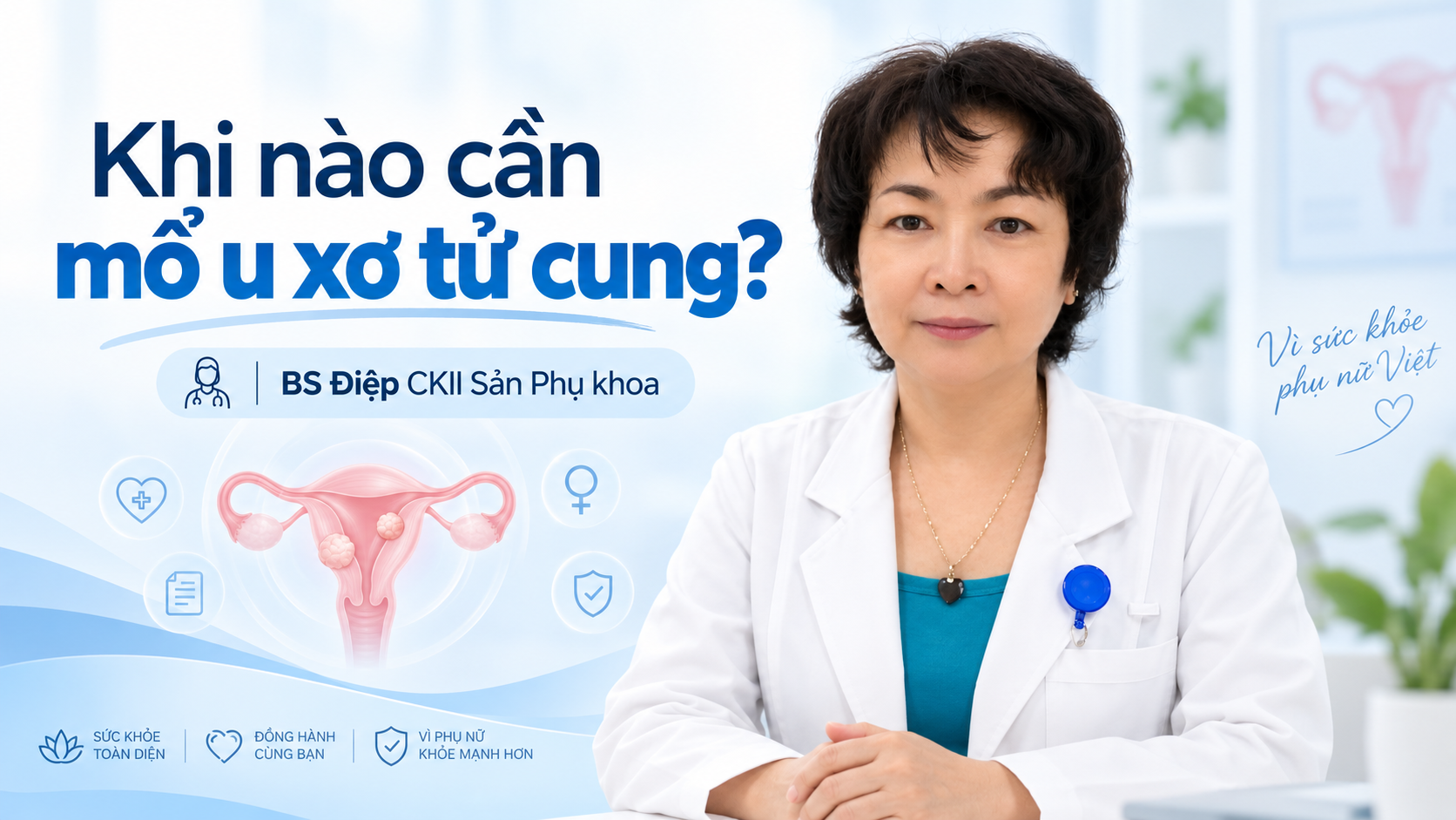 Khi nào cần mổ u xơ tử cung - BS Điệp CKII Sản Phụ khoa
