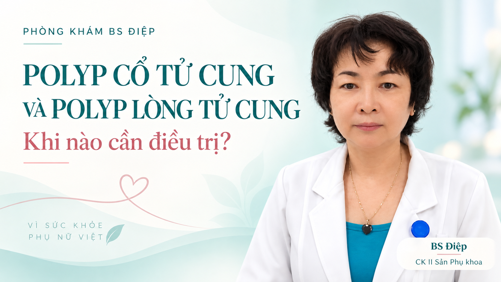 BS Điệp tư vấn về polyp cổ tử cung và polyp lòng tử cung.