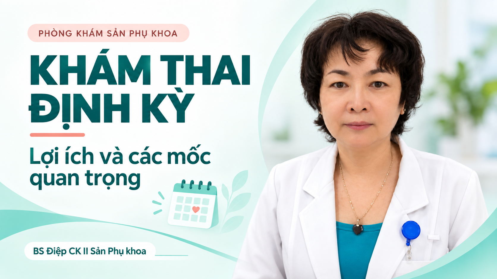 BS Điệp – Khám thai định kỳ: lợi ích và các mốc quan trọng.