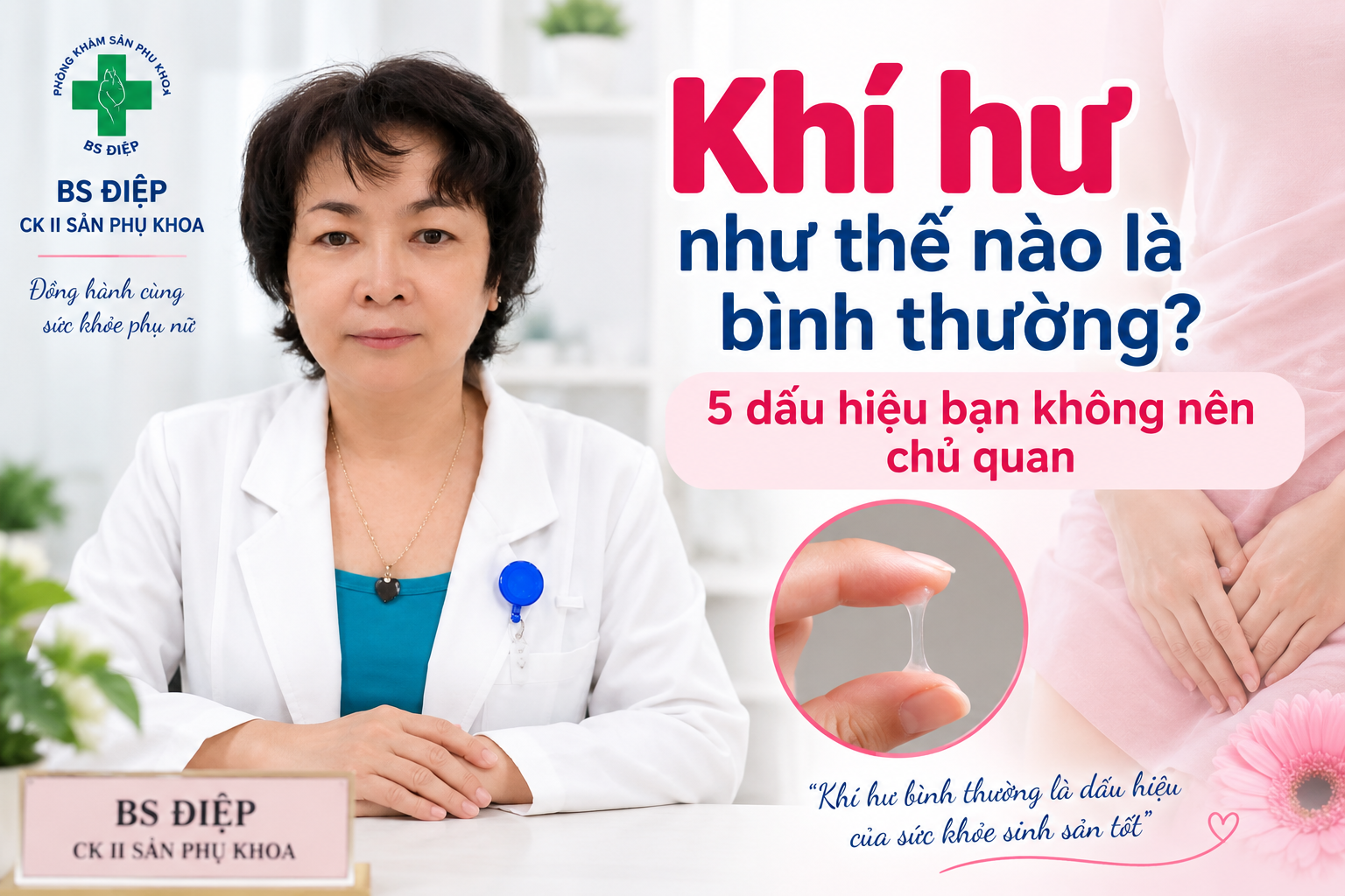 Khí hư như thế nào là bình thường? 5 dấu hiệu cần đi khám | BS Điệp