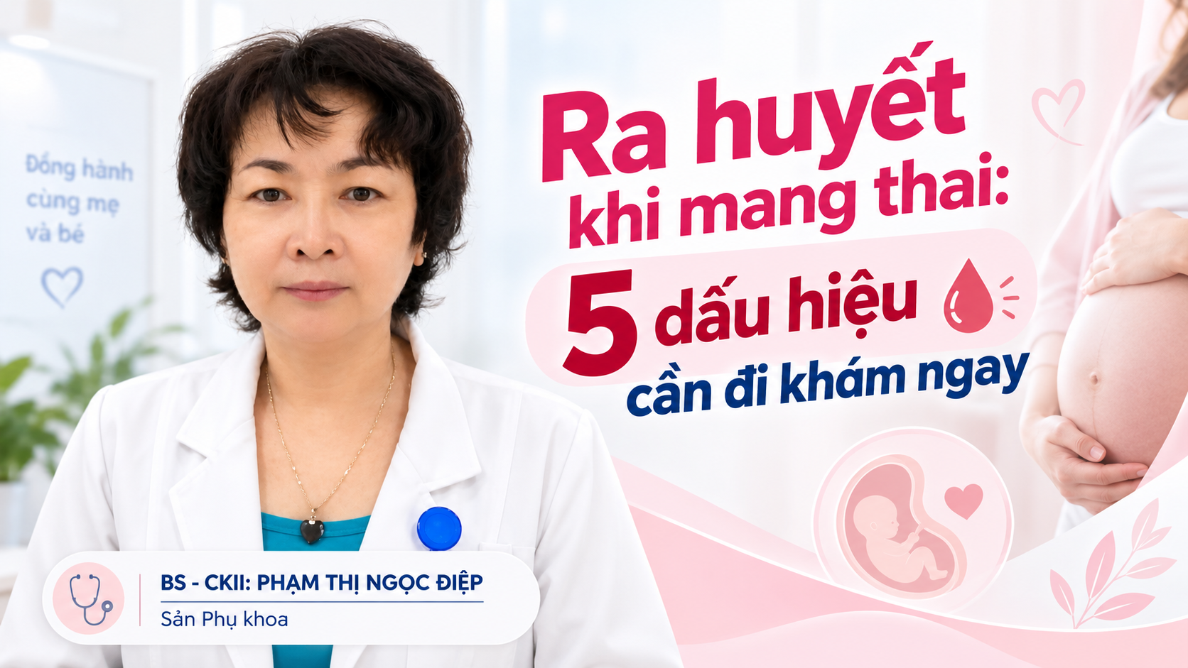 Ra huyết khi mang thai: 5 dấu hiệu cần đi khám ngay