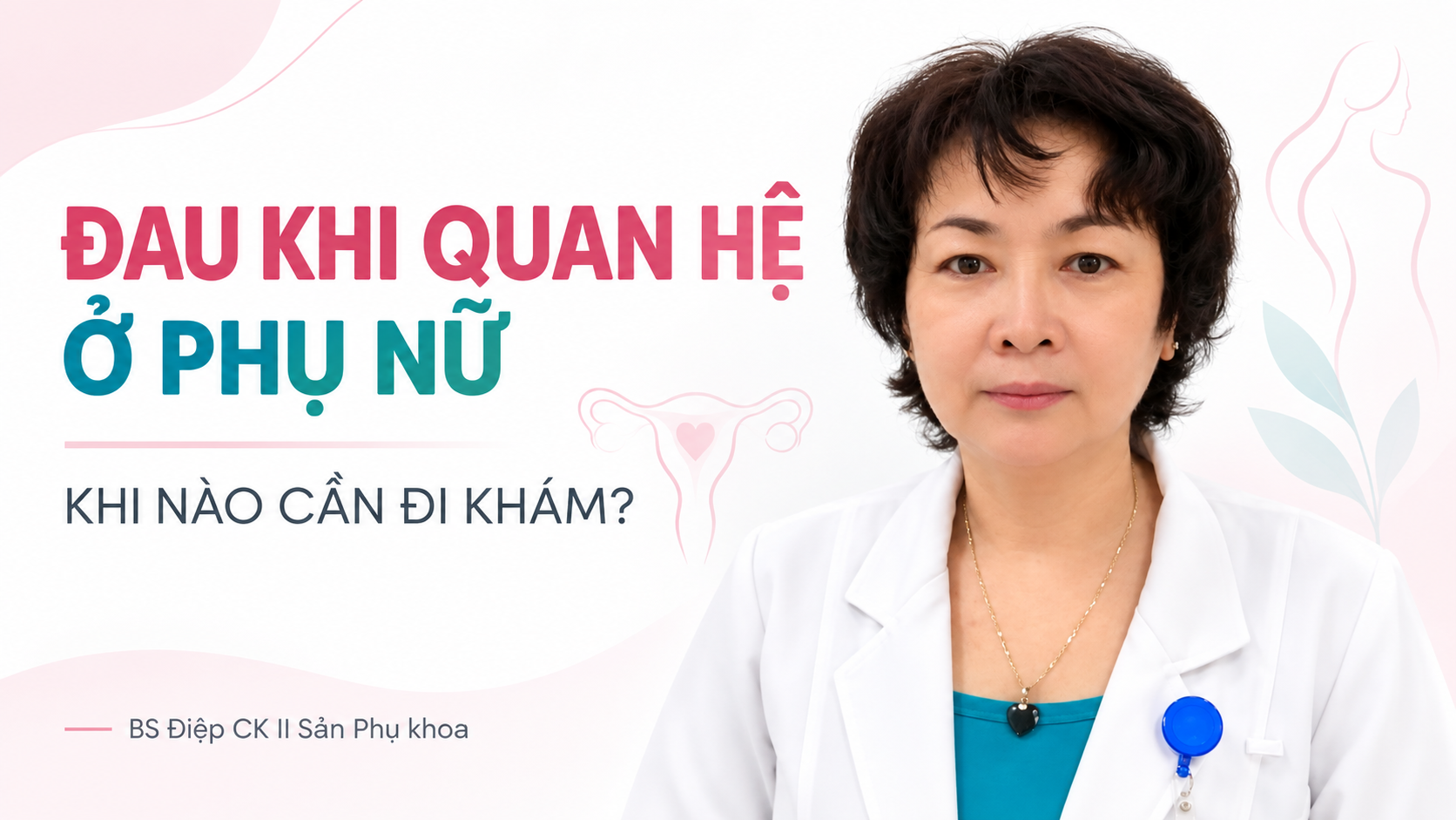 Đau khi quan hệ ở phụ nữ - BS Điệp CK II Sản Phụ khoa